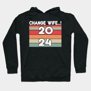 change wife 2024 Hoodie